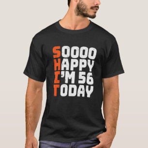 Soooo Happy I'm 56 Heute 56. Geburtstag 56 Jahre T-Shirt