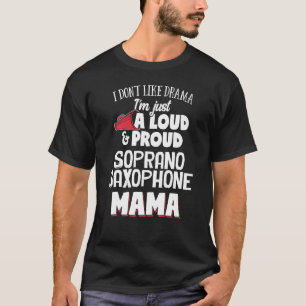 Soprano Saxophone Mama Design - Loud und Proud Mam T-Shirt