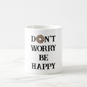 Sorge dich nicht, sei glücklich Typography Kaffeet Kaffeetasse