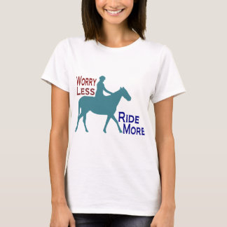 Sorge weniger Fahrt mehr Reiten T-Shirt