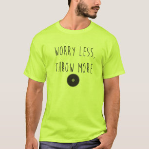 Sorge weniger, werfen mehr DiscusDiscusthrow-Shirt T-Shirt
