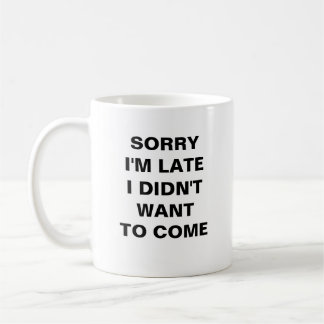 SORGEN SIE, DASS ICH SPÄT BIN. ICH HABE NICHT GEWO KAFFEETASSE