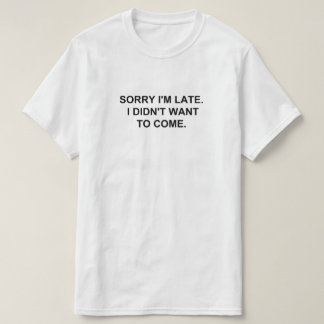 SORGEN SIE, DASS ICH SPÄT BIN. ICH HABE NICHT GEWO T-Shirt