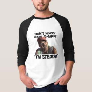 Sorgen Sie nicht sich um G-Man… Ich bin stabil! T-Shirt
