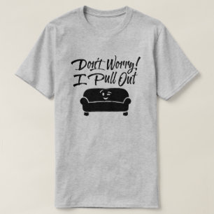 Sorgen Sie sich nicht! Ich ziehe T - Shirt aus