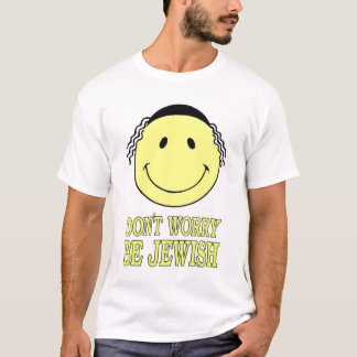 Sorgen Sie sich nicht ist jüdisch T-Shirt
