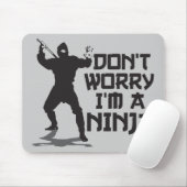 Sorgen Sie sich nicht mich sind ein Ninja Mousepad (Mit Mouse)