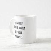 Sorgen um Ihre Augenbrauen Kaffeetasse (Vorderseite Links)