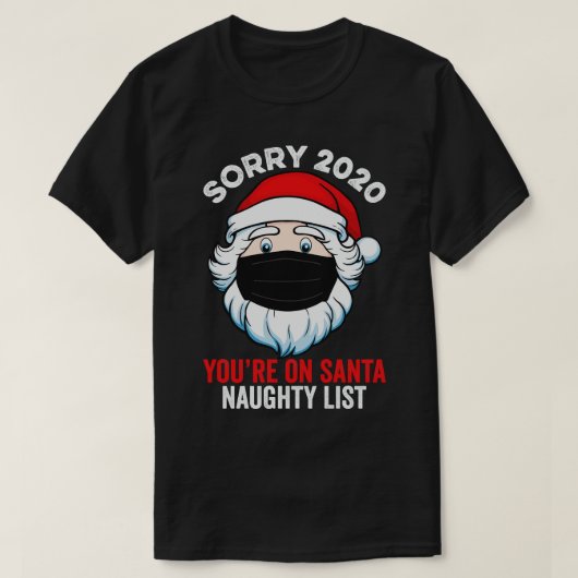 Sorry 2020 You on Santa Naughty List T-Shirt (Design vorne)