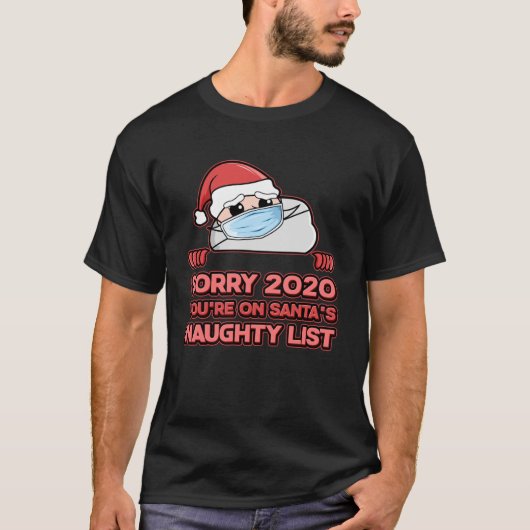 Sorry 2020 Youre on Face Mask Santa's Naughty List T-Shirt (Vorderseite)