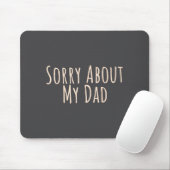 Sorry About My Dad Funny Father Son Daughter Sayin Mousepad (Mit Mouse)