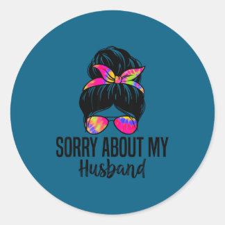 Sorry About My Husband Funny Husband Humor Quotes Runder Aufkleber