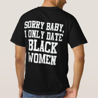 Sorry baby i only date Black Frau T-Shirt