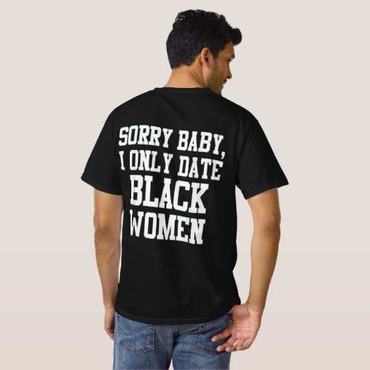 Sorry baby i only date Black Frau T-Shirt (Schwarz voll)