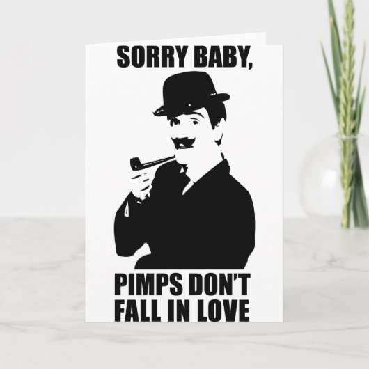 Sorry Baby Pimps fallen nicht in Liebe Karte (Vorderseite)