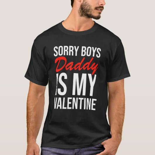 Sorry Boys Daddy Is My Valentine Apparel T-Shirt (Vorderseite)