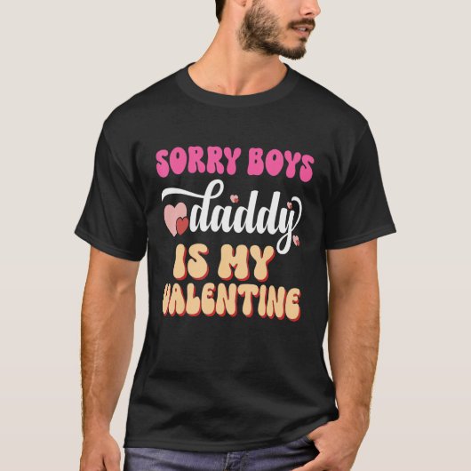 Sorry Boys Daddy Is My Valentine Girls Kids Valent T-Shirt (Vorderseite)