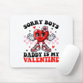 Sorry Boys Daddy is my Valentine Niedlich Valentin Mousepad (Mit Mouse)