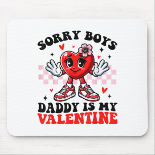 Sorry Boys Daddy is my Valentine Niedlich Valentin Mousepad