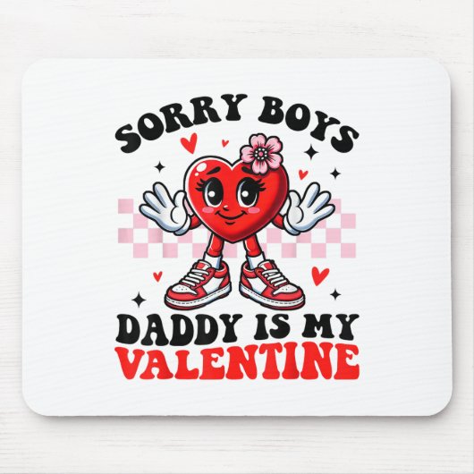 Sorry Boys Daddy is my Valentine Niedlich Valentin Mousepad (Vorne)