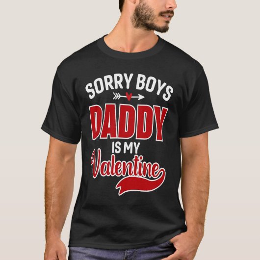 Sorry Boys Daddy Is My Valentine T-Shirt (Vorderseite)