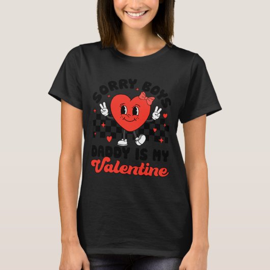 Sorry Boys Daddy Is My Valentine Valentines Day F T-Shirt (Vorderseite)