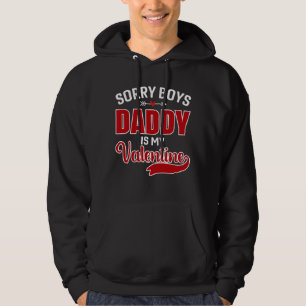 Sorry Boys Daddy ist mein Valentine Hoodie