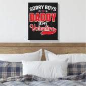 Sorry Boys Daddy ist mein Valentine Leinwanddruck (Insitu (Schlafzimmer))