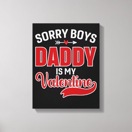 Sorry Boys Daddy ist mein Valentine Leinwanddruck (Vorderseite)