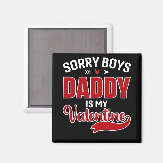 Sorry Boys Daddy ist mein Valentine Magnet (Vorderseite/Rückseite)