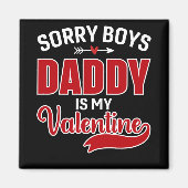 Sorry Boys Daddy ist mein Valentine Magnet (Vorne)