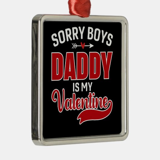Sorry Boys Daddy ist mein Valentine Ornament Aus Metall (Rechts)
