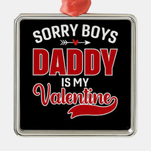 Sorry Boys Daddy ist mein Valentine Ornament Aus Metall