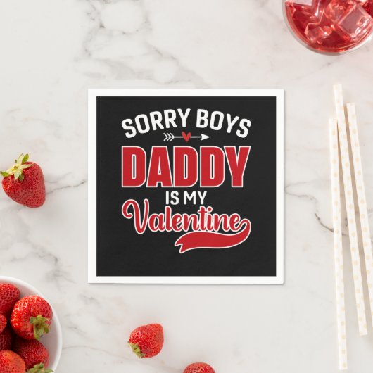 Sorry Boys Daddy ist mein Valentine Serviette (Beispiel)