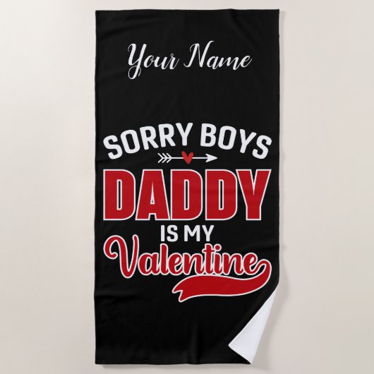 Sorry Boys Daddy ist mein Valentine Strandtuch (Vorderseite)