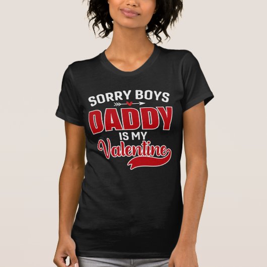 Sorry Boys Daddy ist mein Valentine T-Shirt (Vorderseite)