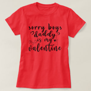Sorry Boys Daddy ist mein Valentine T-Shirt