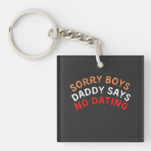 Sorry Boys Daddy sagt Nein Verabredet, komisch sch Schlüsselanhänger
