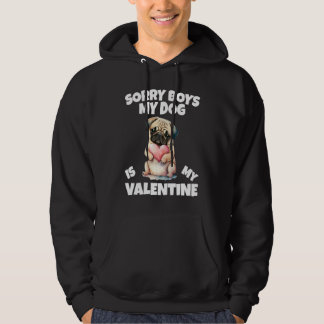 Sorry Boys My Dog Is My Valentine Dog  2 Hoodie