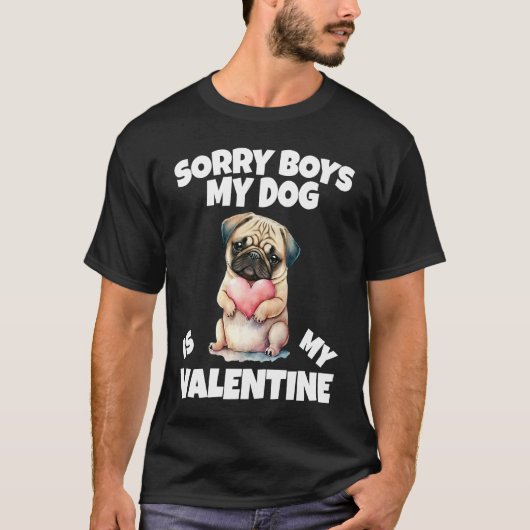 Sorry Boys My Dog Is My Valentine Dog  2 T-Shirt (Vorderseite)