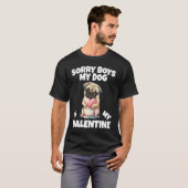 Sorry Boys My Dog Is My Valentine Dog  2 T-Shirt (Vorne ganz)