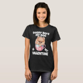 Sorry Boys My Dog Is My Valentine Dog T-Shirt (Vorne ganz)