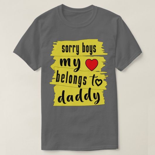 Sorry Boys my Heart gehört zu Daddy1 T-Shirt (Design vorne)
