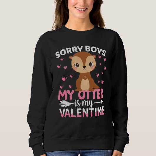 Sorry Boys My Otter Is My Valentine Boy Toddler Ki Sweatshirt (Vorderseite)