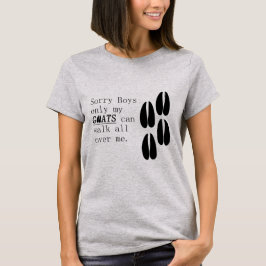 Sorry Boys, nur meine Ziegen können überall über m T-Shirt