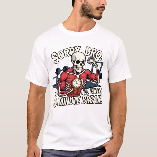Sorry Bro, I’ll Take a 3-Minute Break – Funny Skel T-Shirt (Vorderseite)