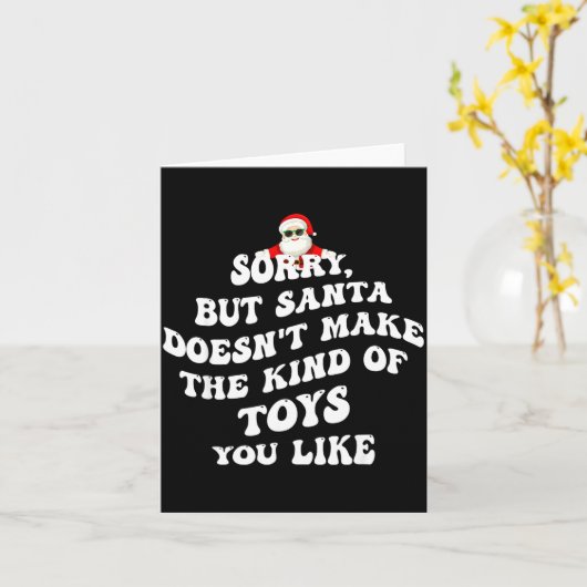 Sorry But Santa Doesn't Make The Kind Of Toys You Karte (Gelbe Blume)