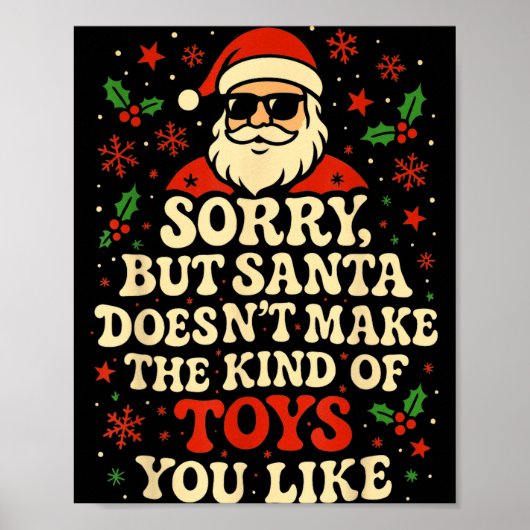 Sorry But Santa Doesn't Make The Kind Of Toys You  Poster (Vorne)
