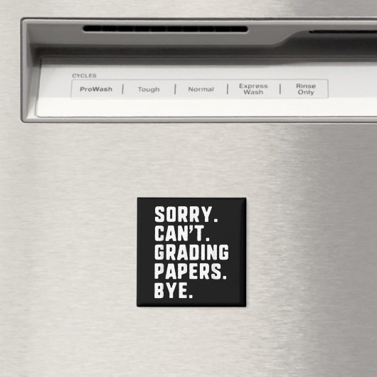 Sorry Can&#39;t Grading Papers by Funny Teacher T Magnet (In Situ (Geschirrspüler))