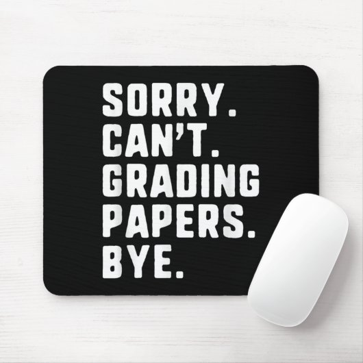 Sorry Can't Grading Papers by Funny Teacher T Mousepad (Mit Mouse)